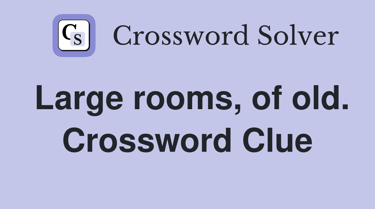Large rooms, of old. Crossword Clue