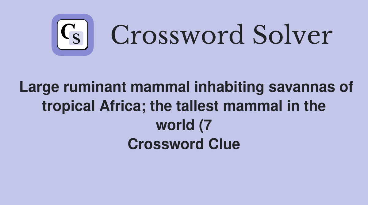 Large ruminant mammal inhabiting savannas of tropical Africa the Large ruminant mammal inhabiting savannas of tropical Africa the