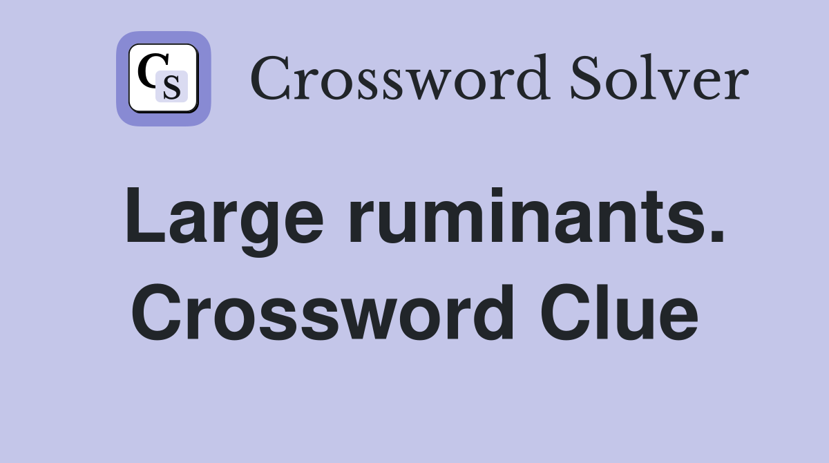 Large ruminants. Crossword Clue