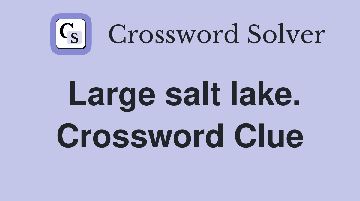 Large salt lake. Crossword Clue