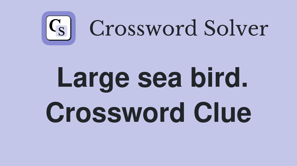Large sea bird. Crossword Clue