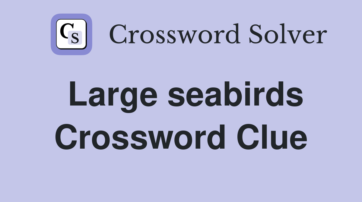Large seabirds Crossword Clue