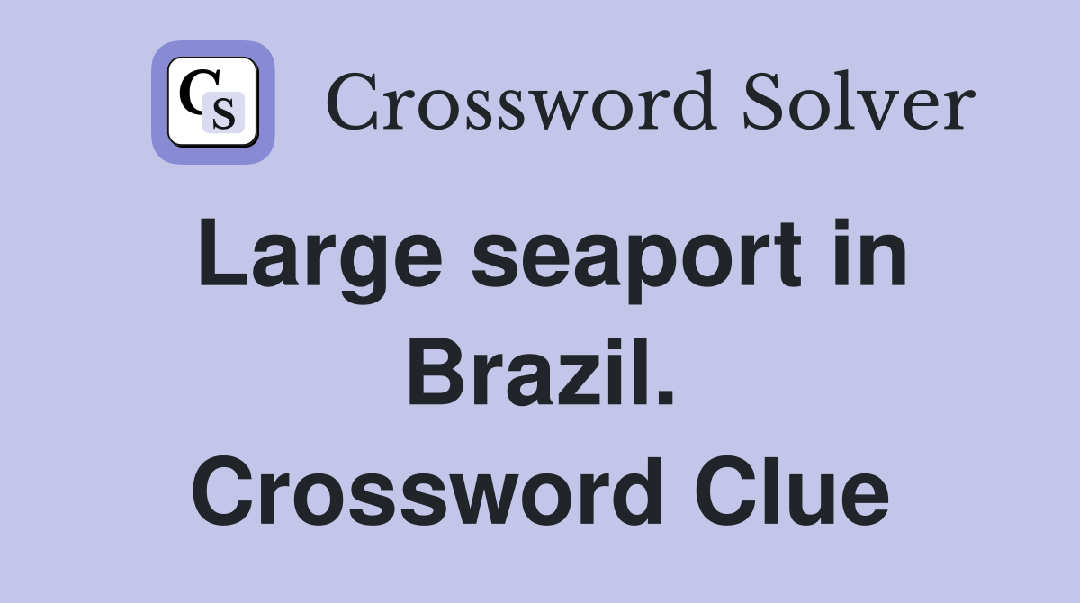 Large seaport in Brazil. Crossword Clue