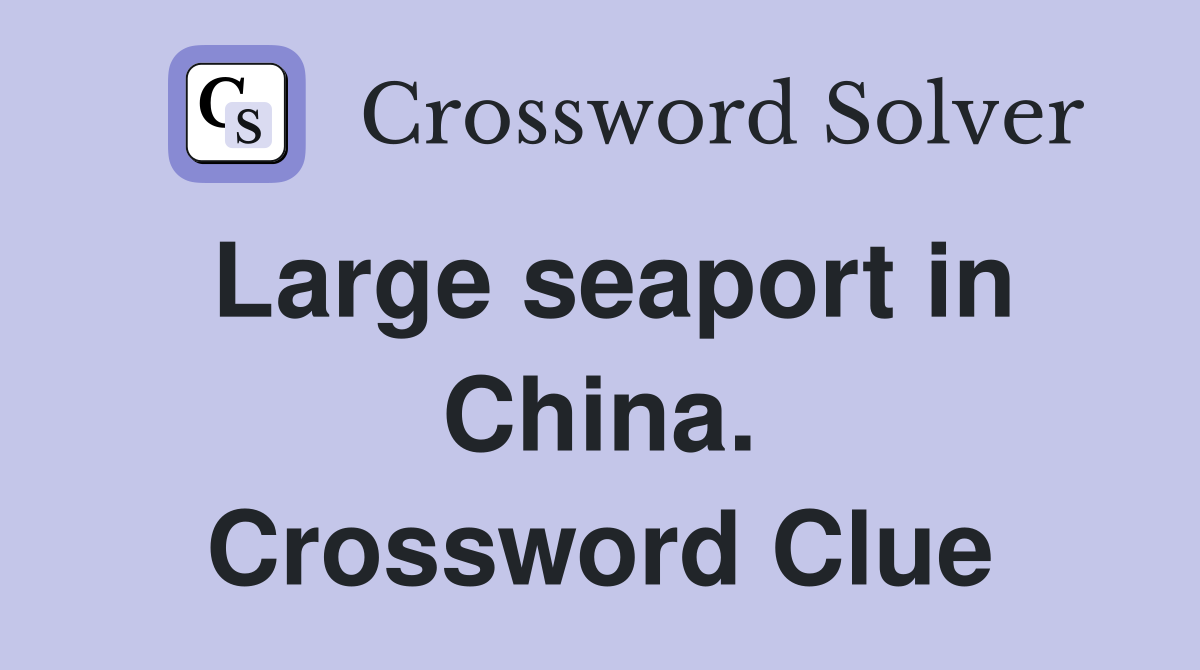 Large seaport in China. Crossword Clue
