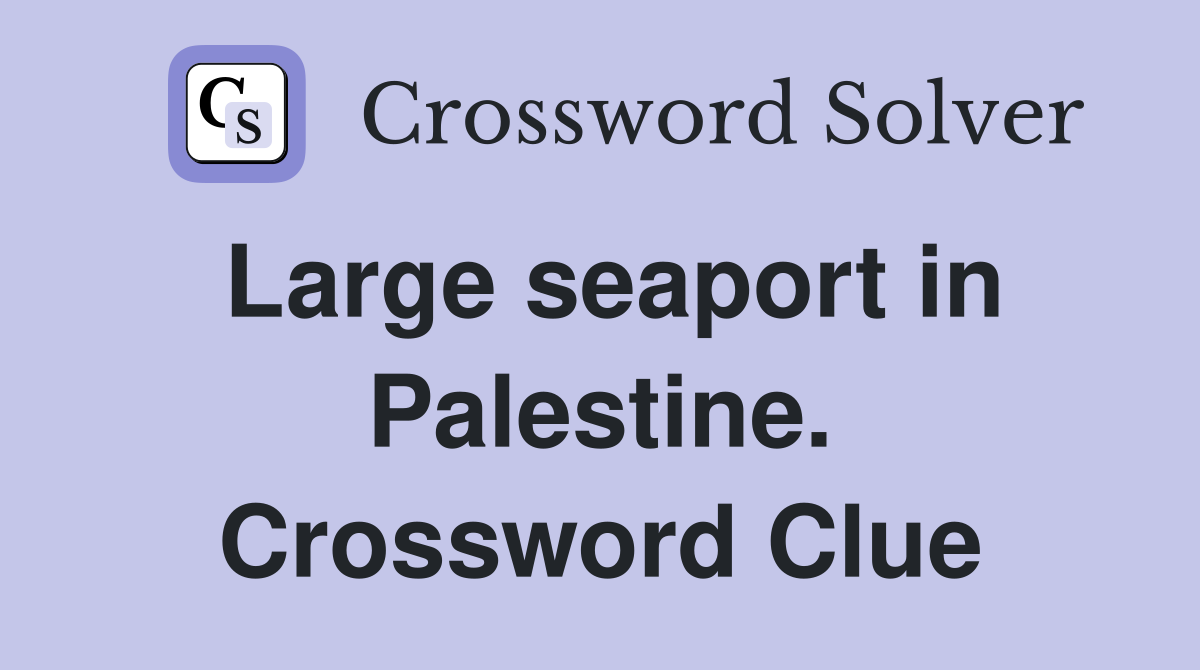 Large seaport in Palestine. Crossword Clue
