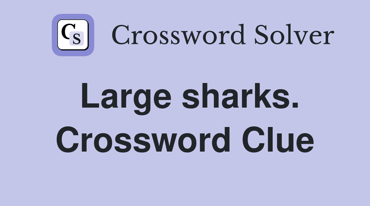Large sharks. Crossword Clue