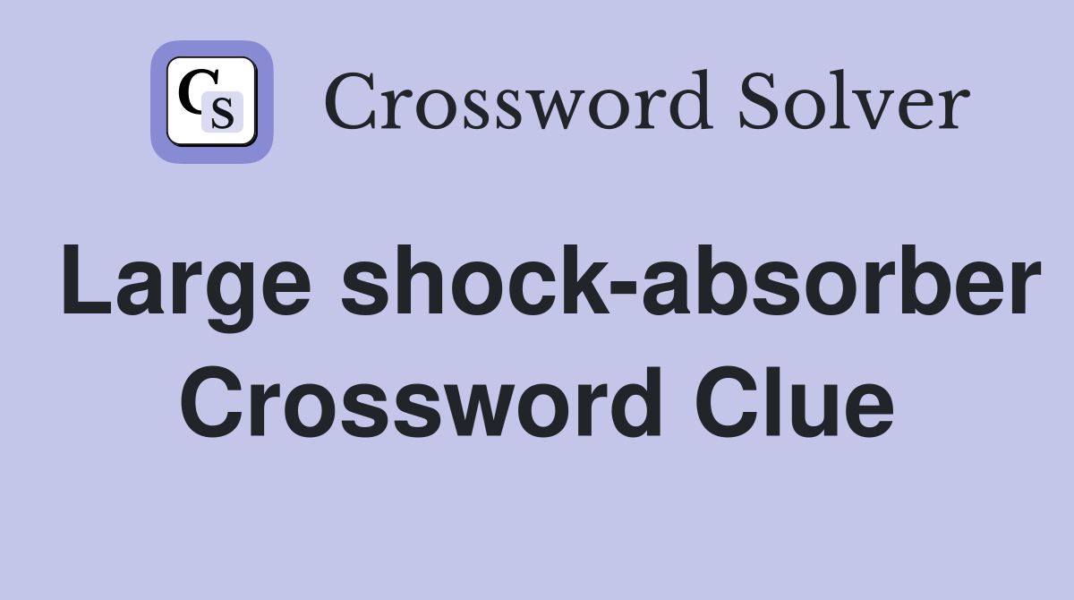 Large shock-absorber Crossword Clue