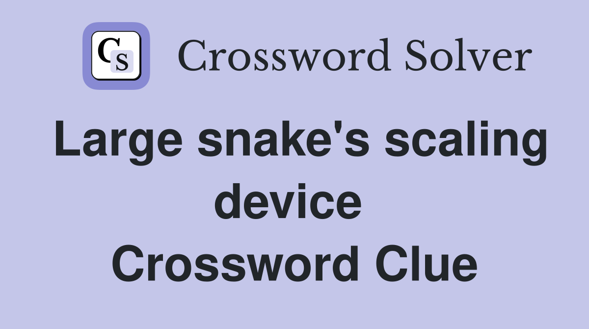 Large snake's scaling device  Crossword Clue