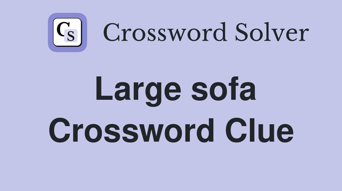 Large sofa Crossword Clue