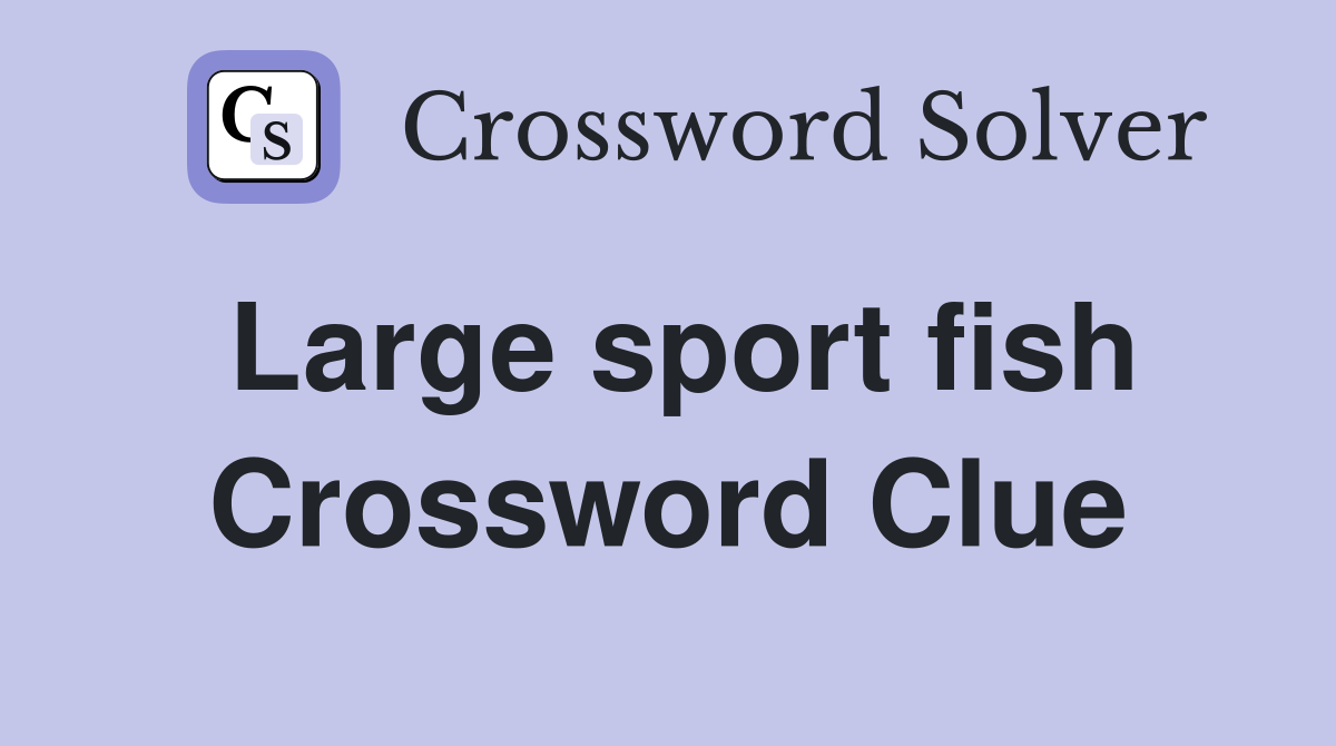 Large sport fish Crossword Clue