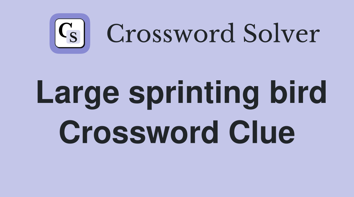 Large sprinting bird Crossword Clue