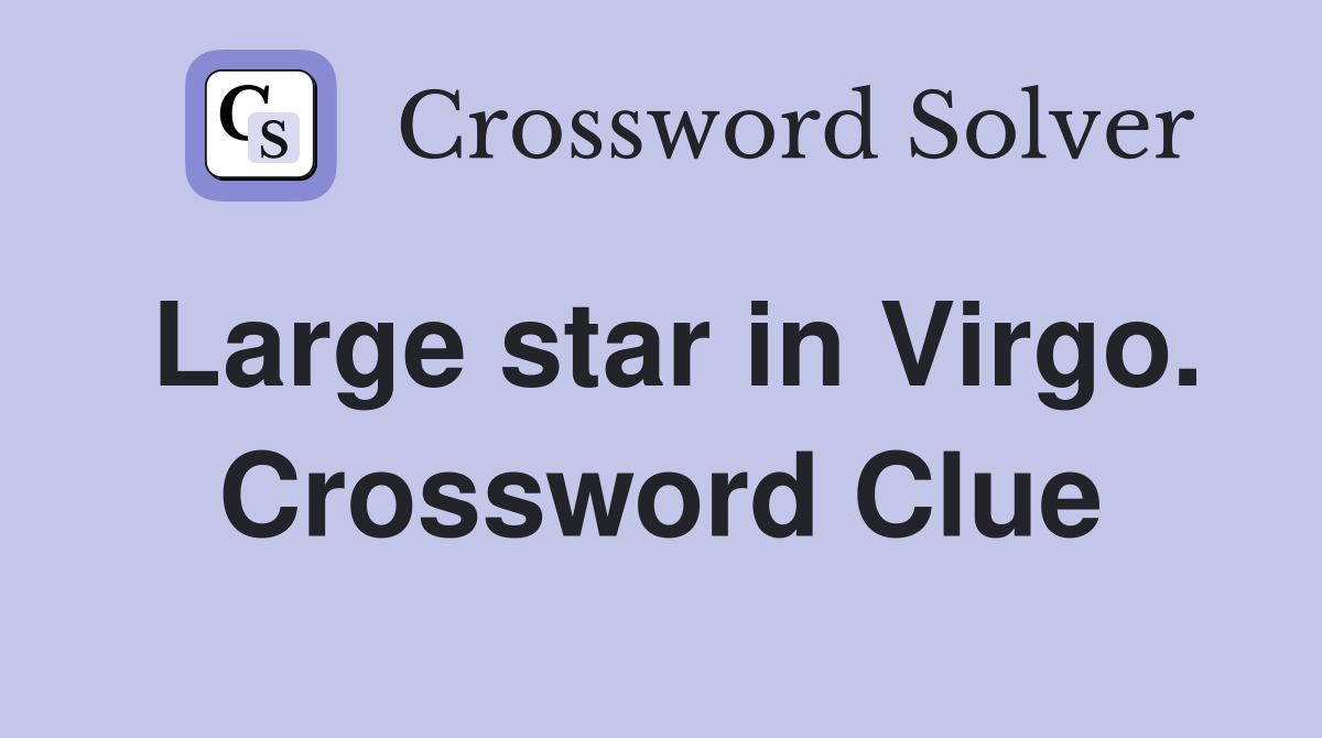 Large star in Virgo. Crossword Clue