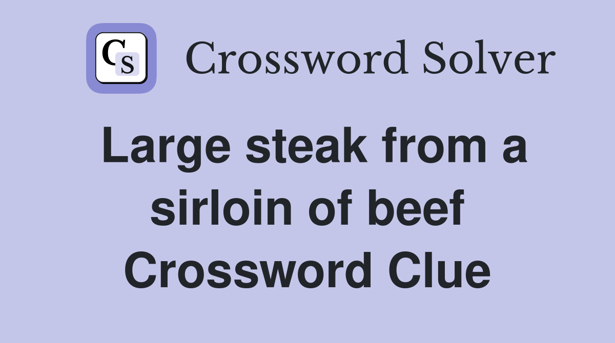 Large steak from a sirloin of beef Crossword Clue