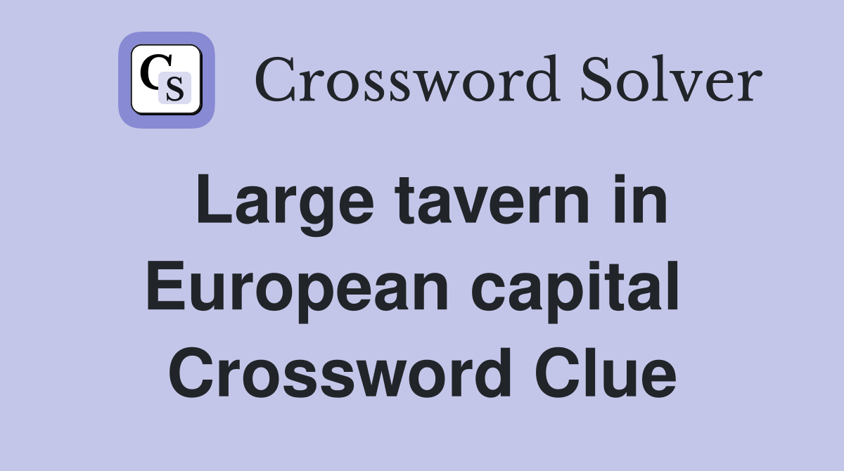 Large tavern in European capital  Crossword Clue