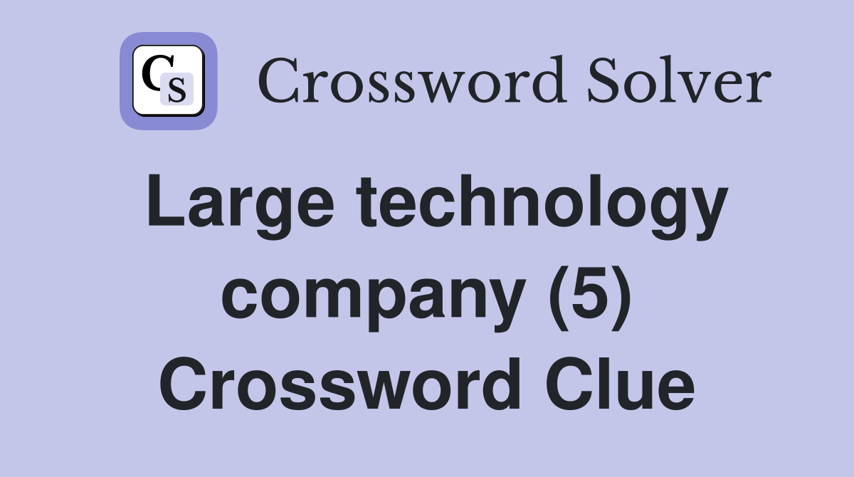 Large technology company (5) Crossword Clue