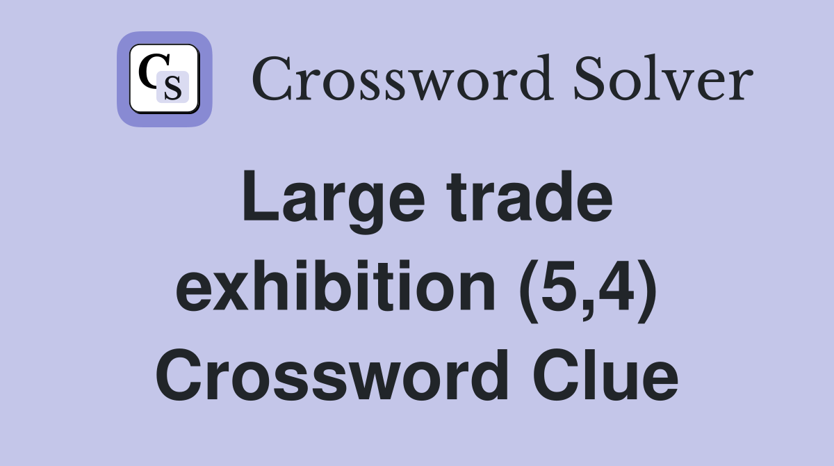 Large trade exhibition (5,4) Crossword Clue