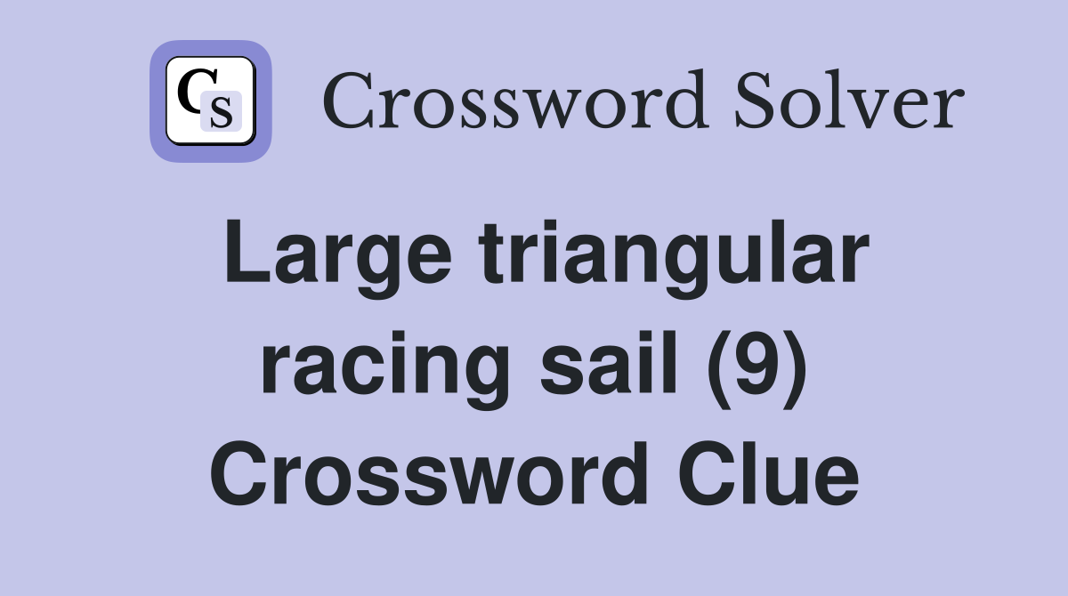 Large triangular racing sail (9) Crossword Clue