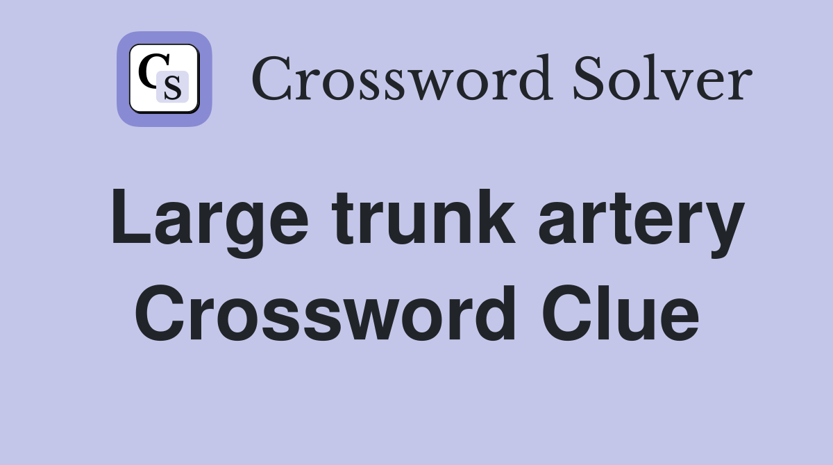 Large trunk artery Crossword Clue