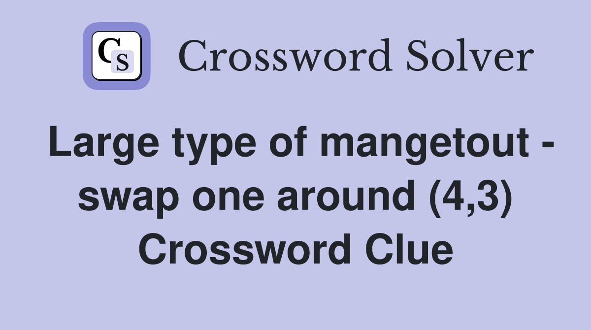 Large type of mangetout - swap one around (4,3) Crossword Clue