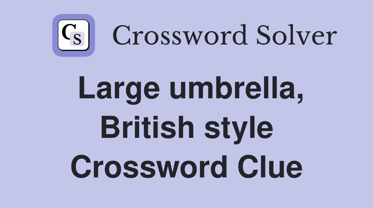 Large umbrella, British style Crossword Clue