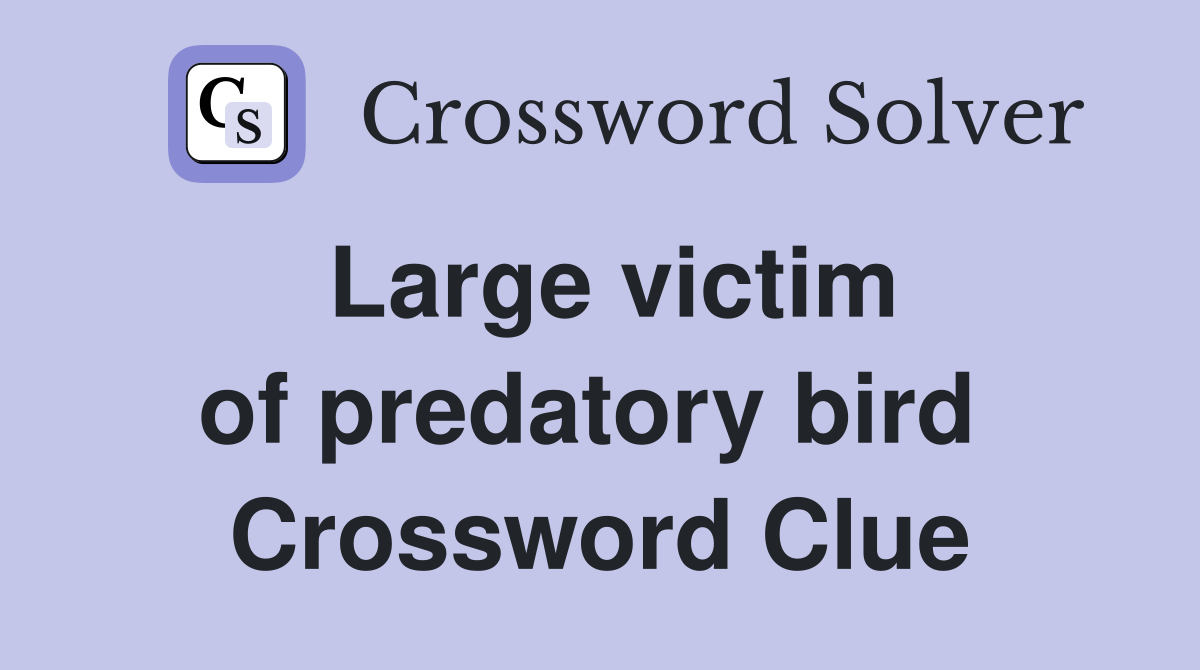 Large victim of predatory bird  Crossword Clue