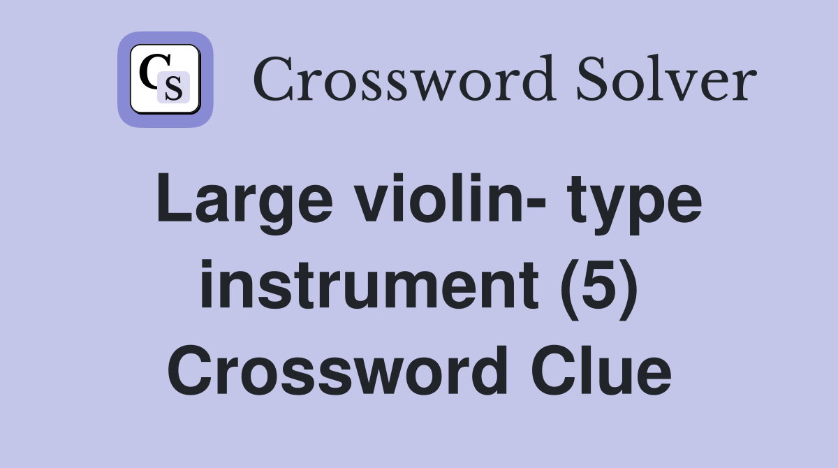 Large violin- type instrument (5) Crossword Clue