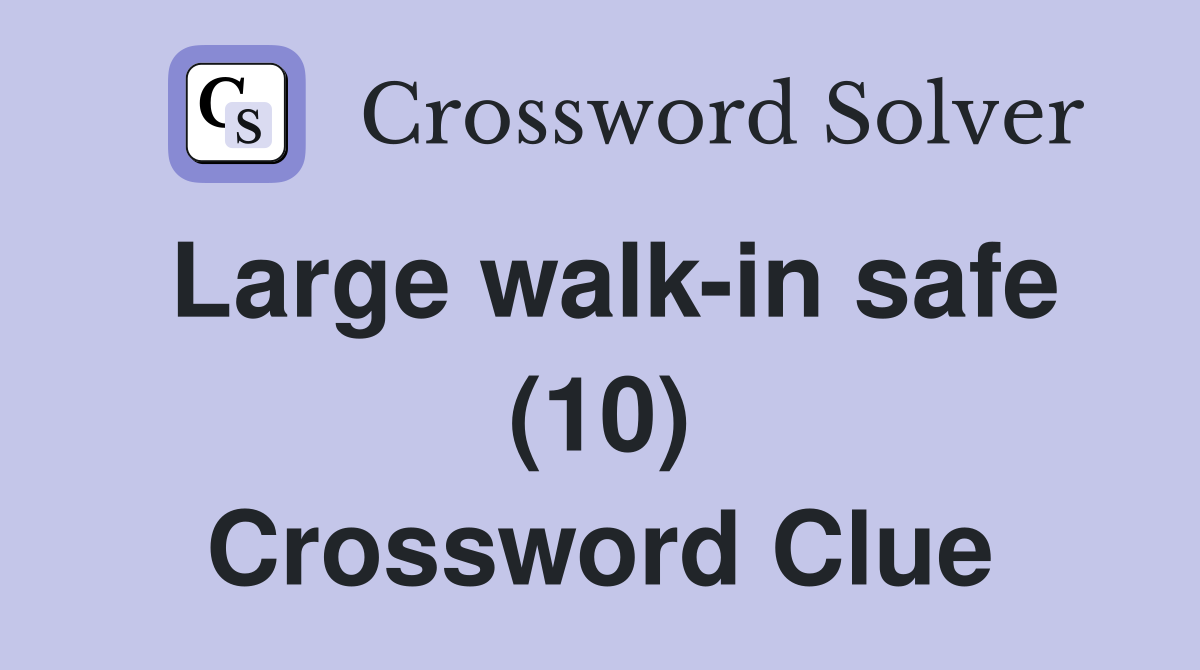 Large walk-in safe (10) Crossword Clue