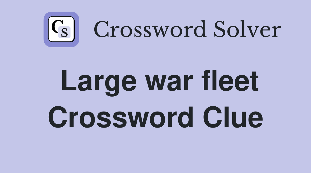 Large war fleet Crossword Clue