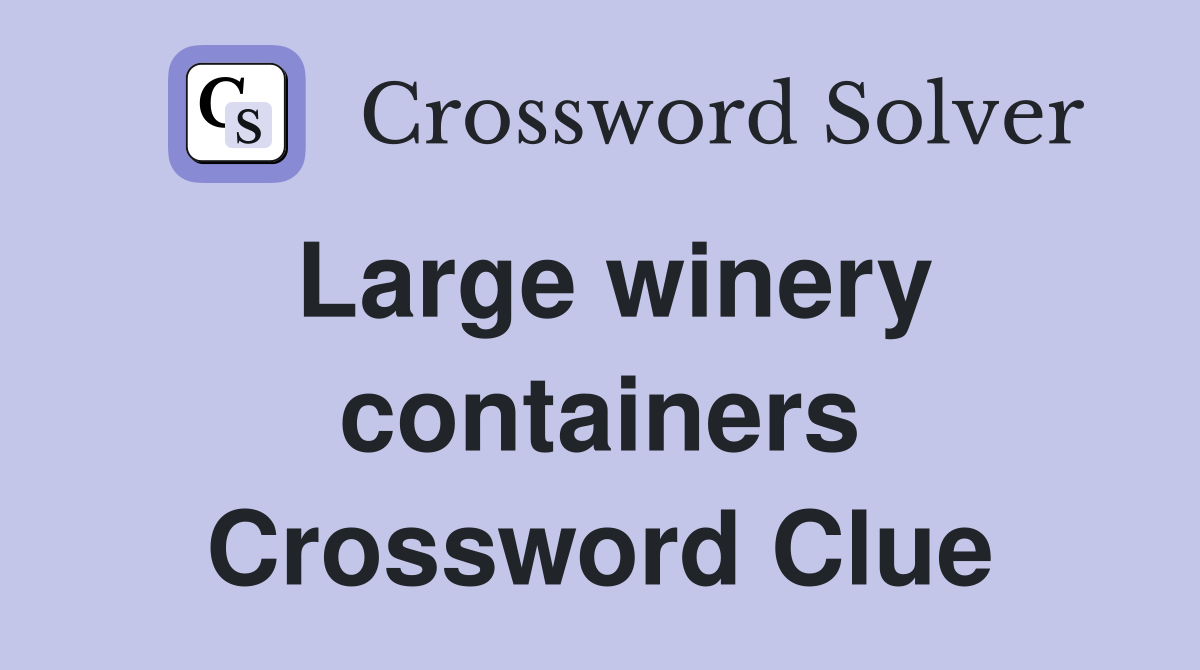 Large winery containers Crossword Clue
