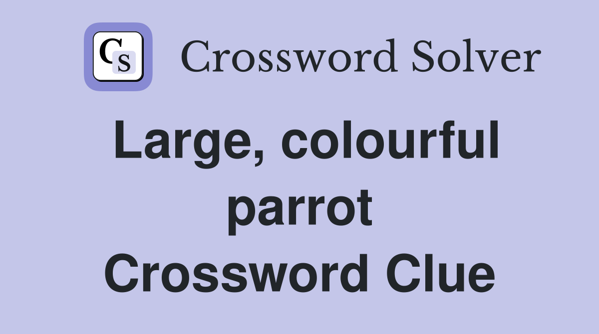 Large, colourful parrot Crossword Clue