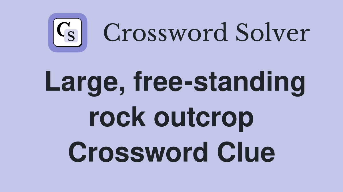 Large, free-standing rock outcrop Crossword Clue