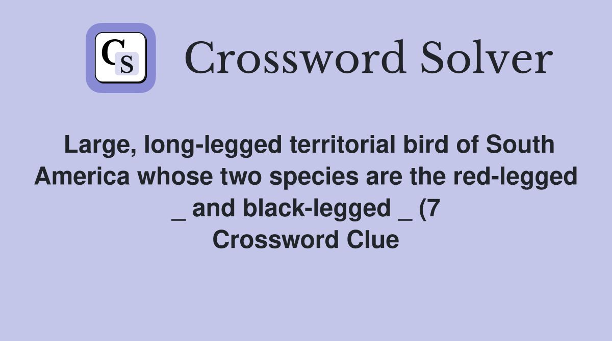 Large long legged territorial bird of South America whose two species Large long legged territorial bird of South America whose two species