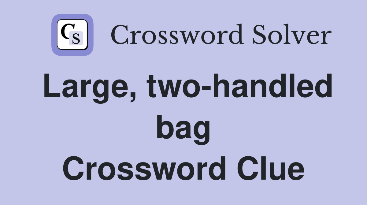 Large, two-handled bag Crossword Clue