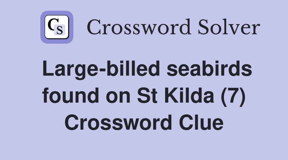 Large-billed seabirds found on St Kilda (7) Crossword Clue