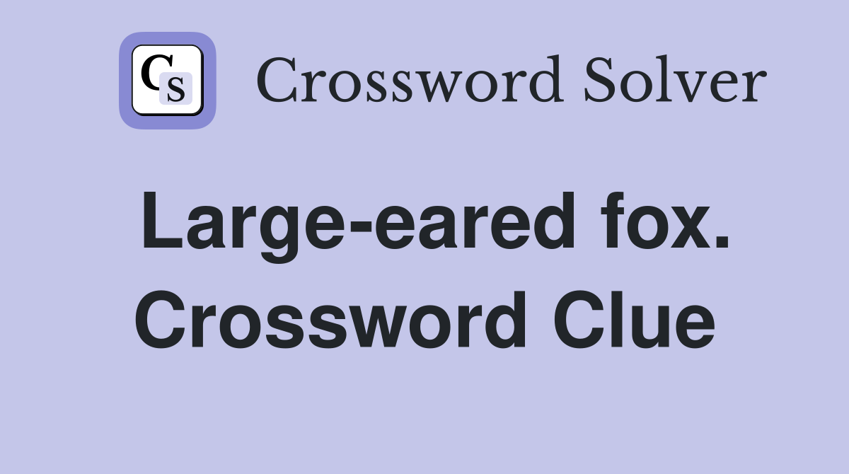 Large-eared fox. Crossword Clue