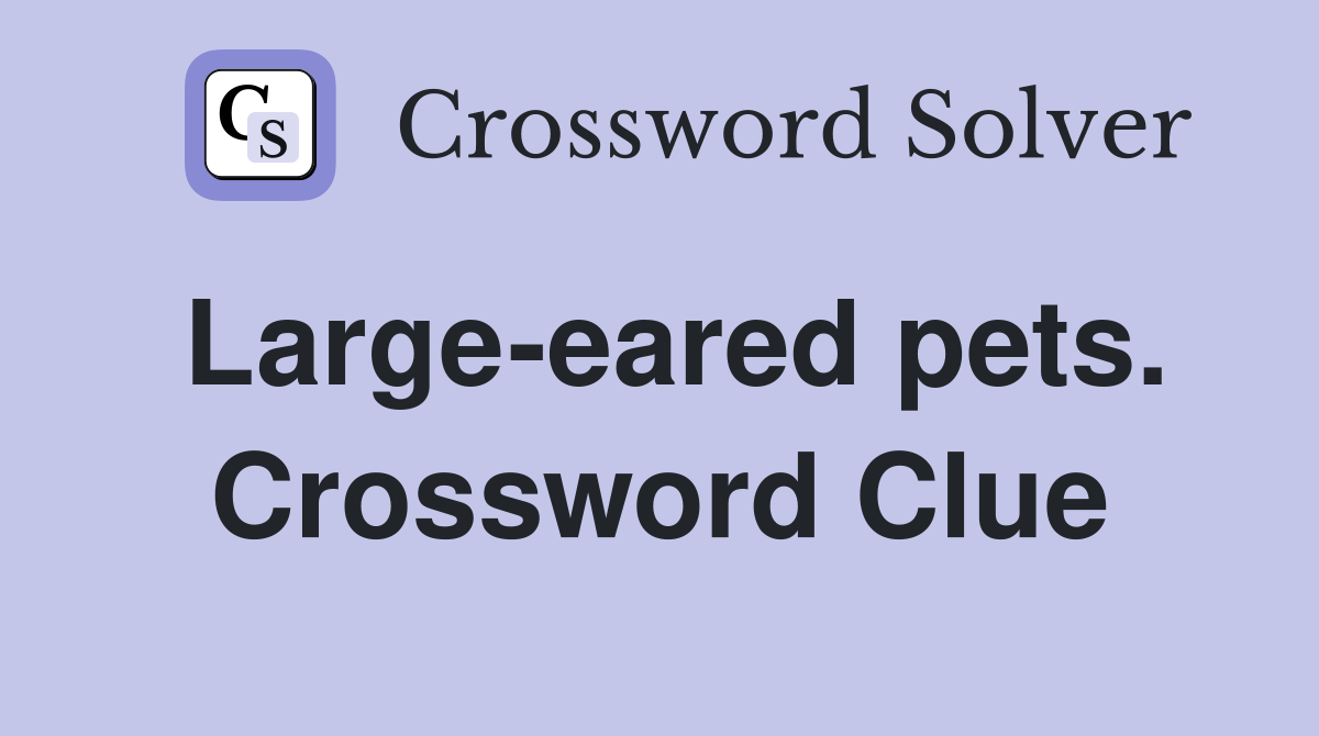Large-eared pets. Crossword Clue