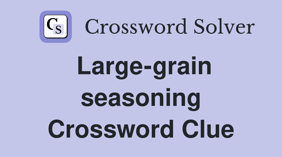 Large-grain seasoning Crossword Clue
