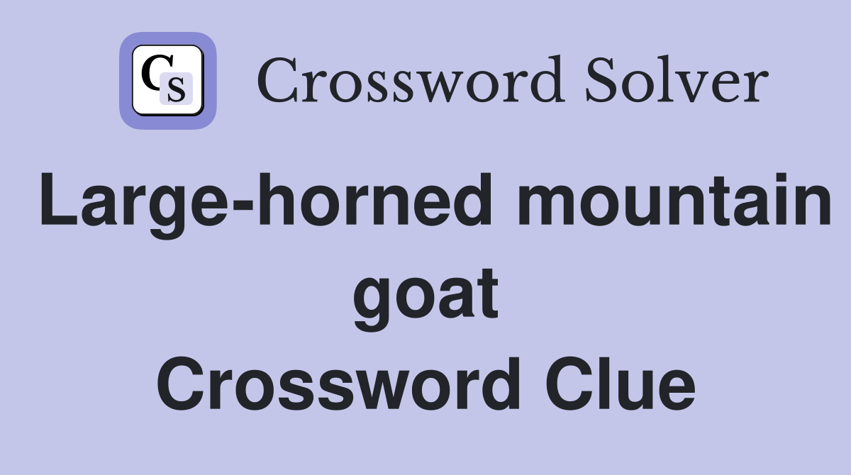 Large-horned mountain goat Crossword Clue