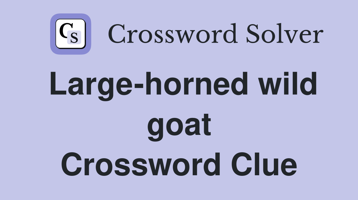 Large-horned wild goat Crossword Clue