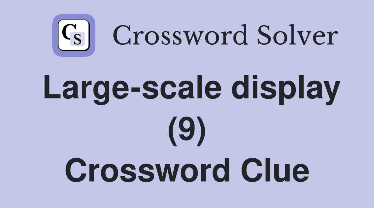 Large-scale display (9) Crossword Clue