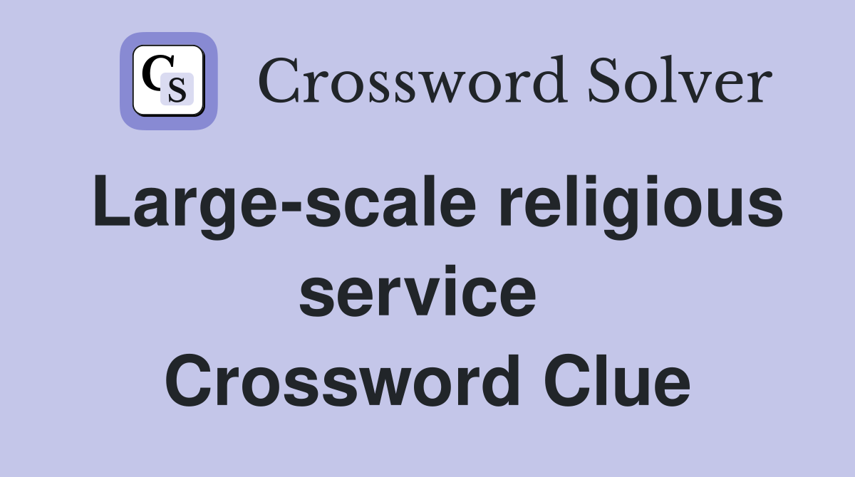 Large-scale religious service  Crossword Clue