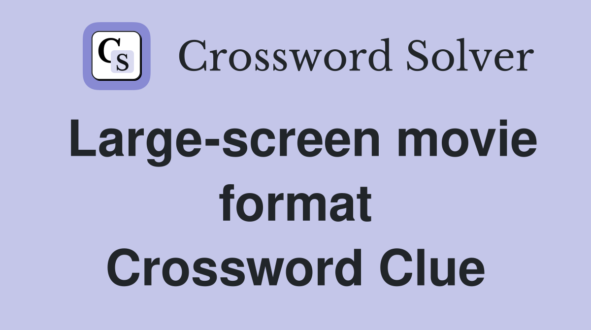 Large-screen movie format Crossword Clue