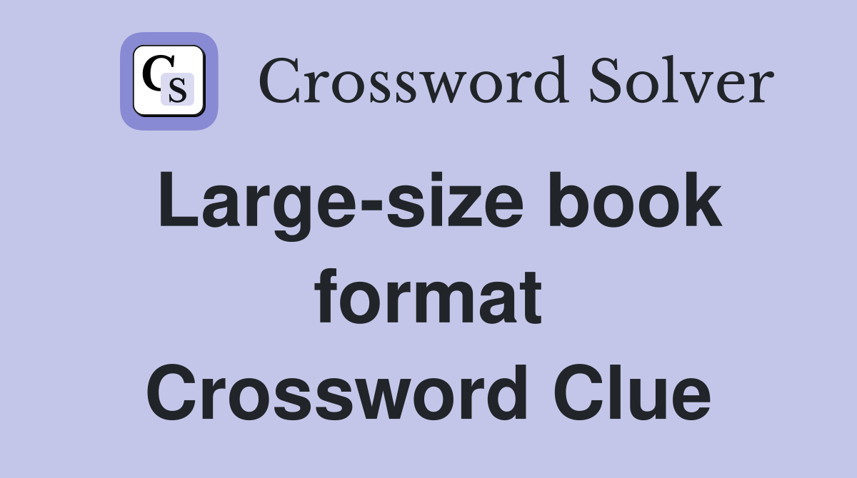 Large-size book format Crossword Clue