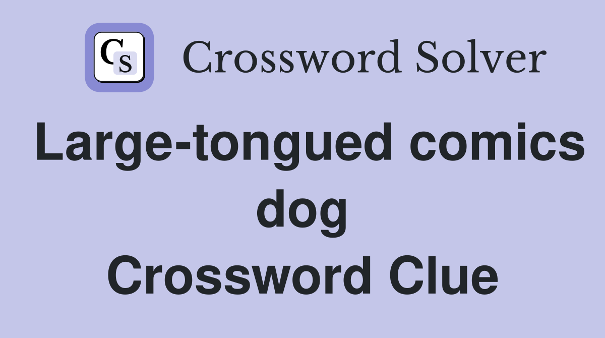 Large-tongued comics dog Crossword Clue