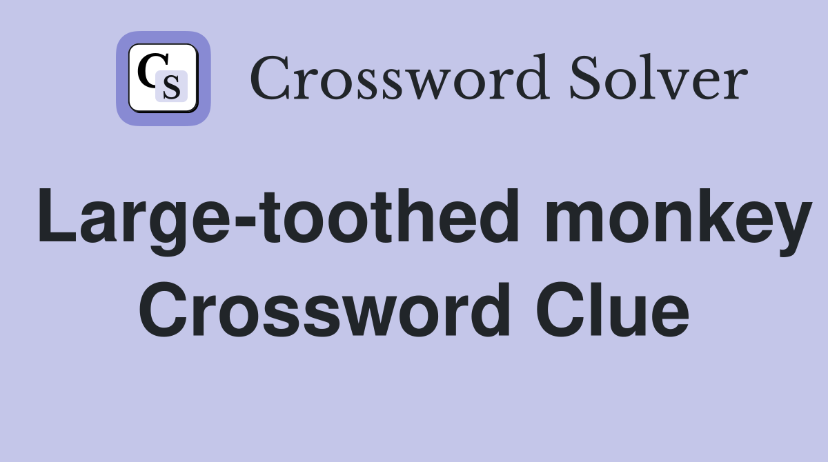 Large-toothed monkey Crossword Clue