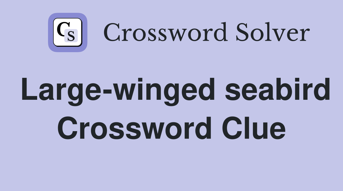 Large-winged seabird Crossword Clue