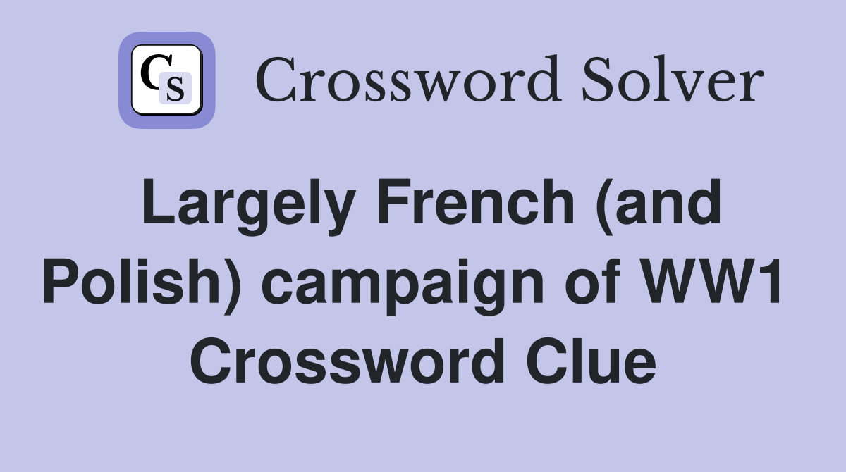 Largely French (and Polish) campaign of WW1  Crossword Clue