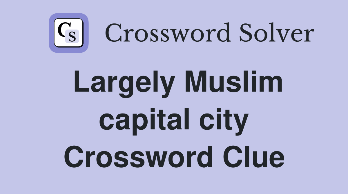 Largely Muslim capital city Crossword Clue