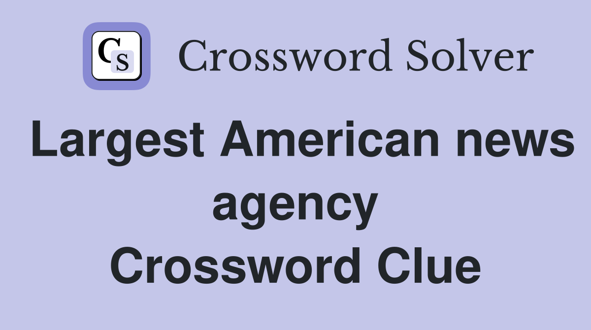 Largest American news agency Crossword Clue