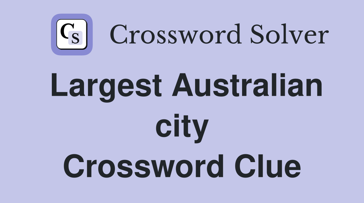 Largest Australian city Crossword Clue